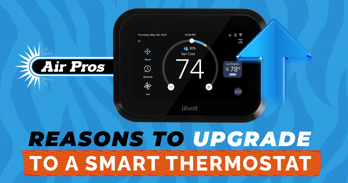 A digital smart thermostat shows 74°F, with the Air Pros logo and text: "Top Reasons to Upgrade to a Smart Thermostat" on a blue background.