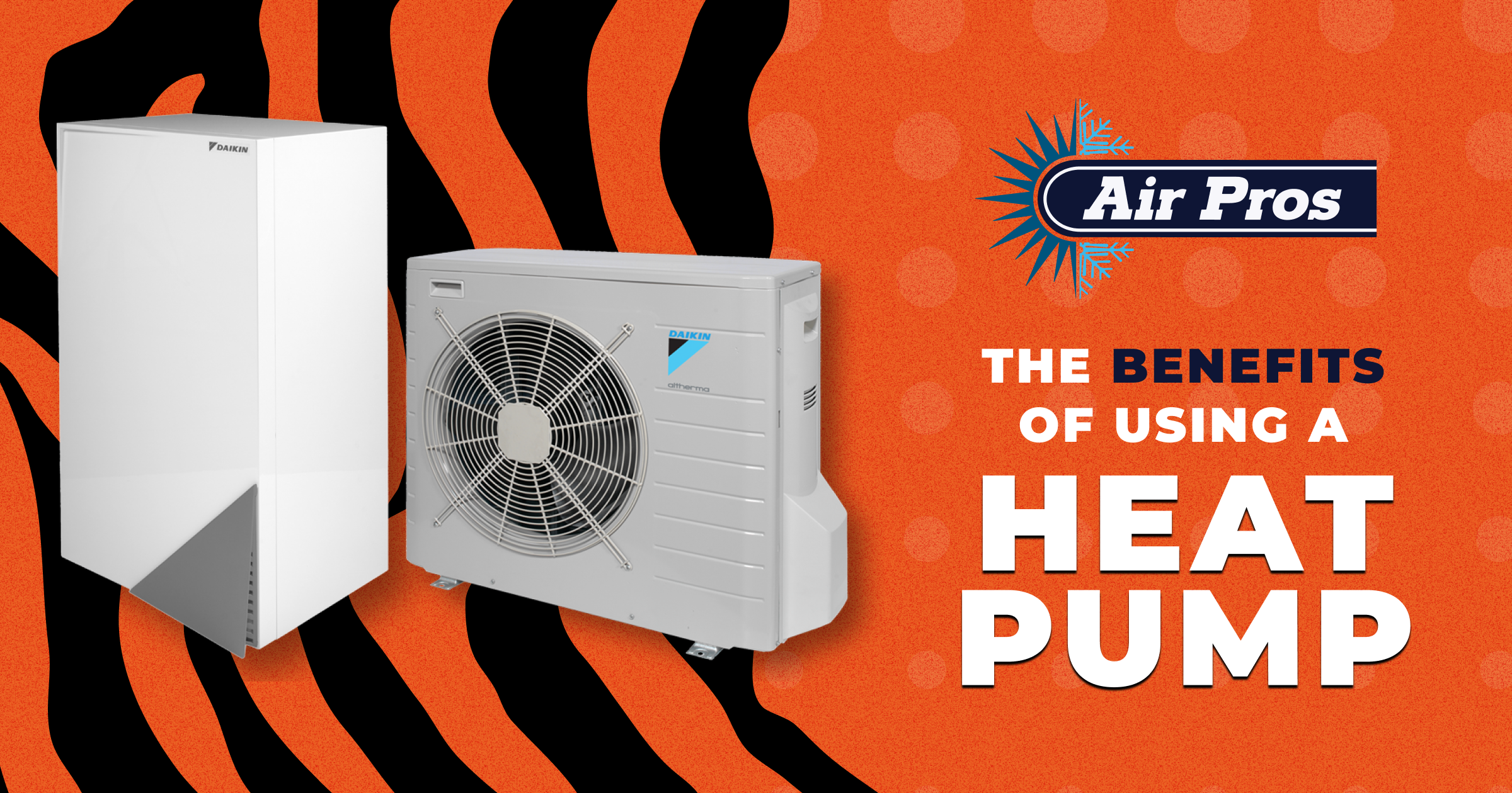 Two heat pump units are shown on an orange background with black stripes. Text reads: "Air Pros. Discover the benefits of using heat pumps over traditional furnaces.