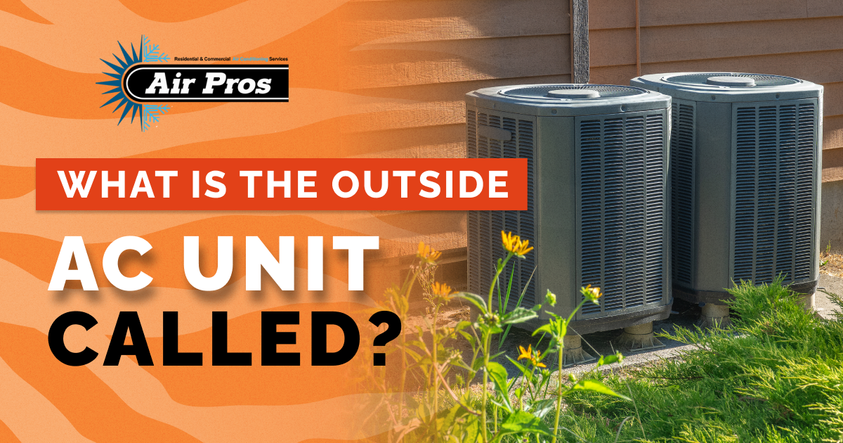 What Is the Outside Part of an AC Called? | Air Pros USA